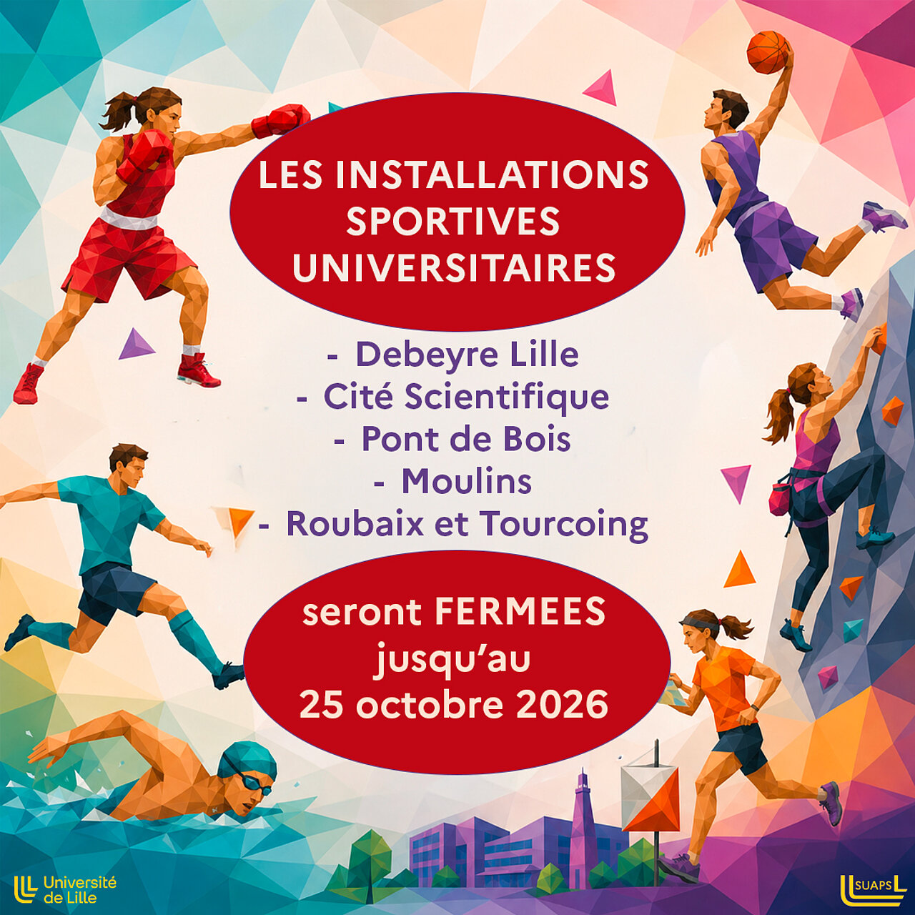 Les installations sportives universitaires seront fermées jusqu'au 25 octobre 2026. Sont concernées : Salles Debeyre à Lille, Cité Scientifique, Pont de bois, Moulin et Roubaix-Tourcoing.